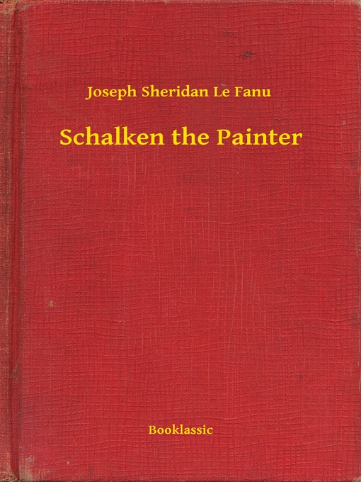 Title details for Schalken the Painter by Joseph Sheridan Le Fanu - Available